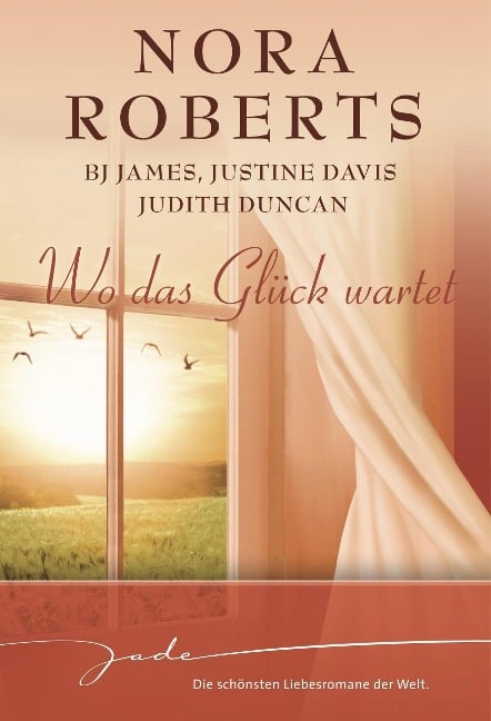 Wo das Glück wartet - Nora Roberts, Justine Davis, Judith Duncan, Bj James