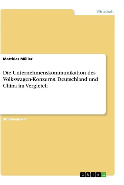 Die Unternehmenskommunikation des Volkswagen-Konzerns. Deutschland und China im Vergleich - Matthias Müller