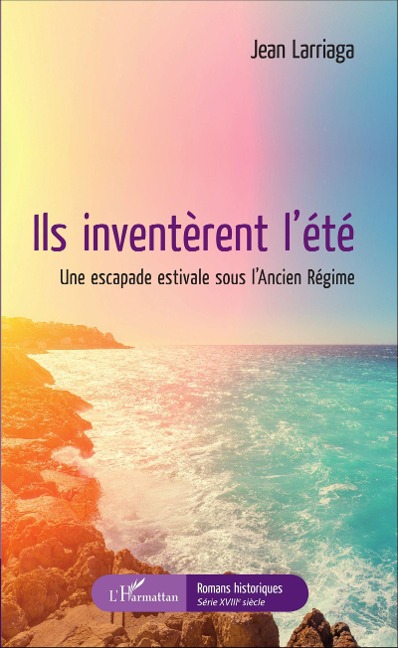 Ils inventèrent l'été - Jean Larriaga