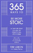 Cover-Bild zum Titel '365 Ways To: Be More Stoic' von 'Tim Lebon'