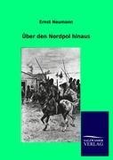 Über den Nordpol hinaus - Ernst Neumann