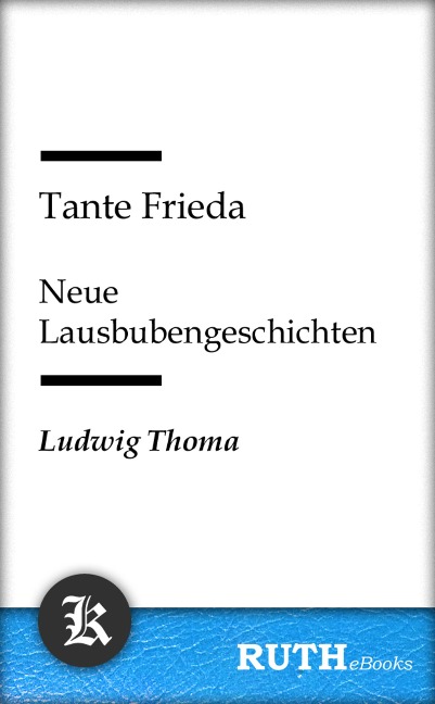 Tante Frieda - Neue Lausbubengeschichten - Ludwig Thoma