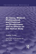 Cover-Bild zum Titel 'An Essay, Medical, Philosophical, and Chemical on Drunkenness and its Effects on the Human Body' von 'Thomas Trotter'