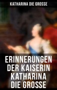 Cover-Bild zum Titel 'Erinnerungen der Kaiserin Katharina die Große' von 'Katharina Die Grosse'
