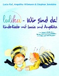 Cover-Bild zum Titel 'LULIKA: Wir sind da - Kinderlieder mit Lucia und Angelika' von 'Stephen Janetzko, Lucia Ruf, Angelika Hilbmann'