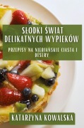 Cover-Bild zum Titel 'S¿odki ¿wiat Delikatnych Wypieków' von 'Katarzyna Kowalska'