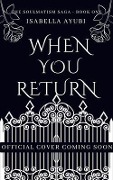 When You Return - Isabella Ayubi