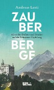 Cover-Bild zum Titel 'Zauberberge - Als es die Dichter und Denker auf die Schweizer Gipfel zog' von 'Andreas Lesti'