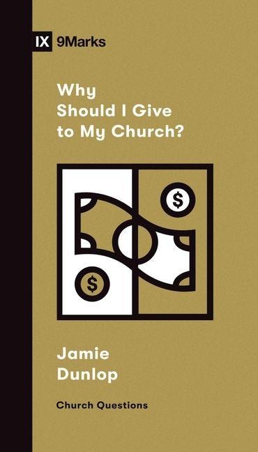 Why Should I Give to My Church? - Jamie Dunlop