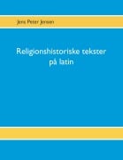 Cover-Bild zum Titel 'Religionshistoriske tekster på latin' von 'Jens Peter Jensen'