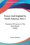 France And England In North America, Part 1 - Francis Parkman