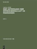 Andreas Alföldi: Der Untergang der Römerherrschaft in Pannonien. Band 2 - Andreas Alföldi