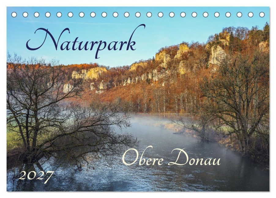 Naturpark Obere Donau (Tischkalender 2027 DIN A5 quer), CALVENDO Monatskalender - Blattart Christine Horn