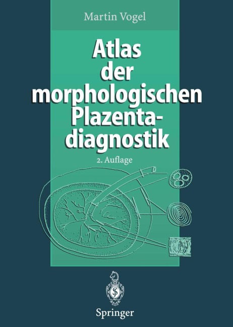 Atlas der morphologischen Plazentadiagnostik - Martin Vogel