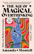 Cover-Bild zum Titel 'The Age of Magical Overthinking' von 'Amanda Montell'