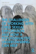 Cover-Bild zum Titel 'The Challenges of Working with Child Sexual Exploitation and How a Psychoanalytic Understanding Can Help' von ''