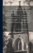 Cover-Bild zum Titel 'Articles De La Confession De Foy De L'Église Anglicane, 1562, Nouvellement Traduits. [With] Le Canon Du Synode De La Province De Cantorberi, Tenu 1603' von ''