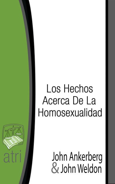 Los Hechos Acerca de la Homosexualidad - John Ankerberg, John G. Weldon