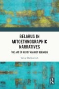 Cover-Bild zum Titel 'Belarus in Autoethnographic Narratives' von 'Victor Martinovich'