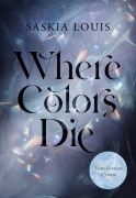Cover-Bild zum Titel 'Where Colors Die' von 'Saskia Louis'