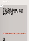 Kunstpolitik der Berliner Museen 1919-1959 - Timo Saalmann