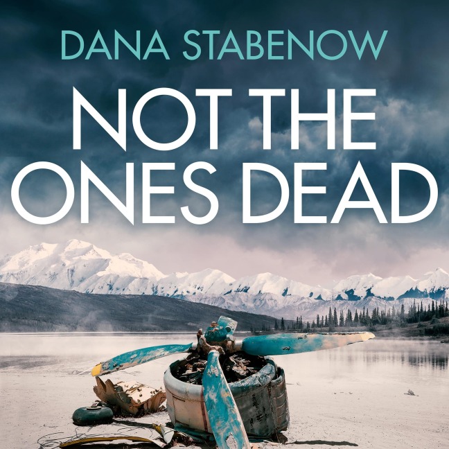 Not the Ones Dead - Dana Stabenow