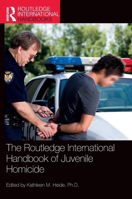 The Routledge International Handbook of Juvenile Homicide - 