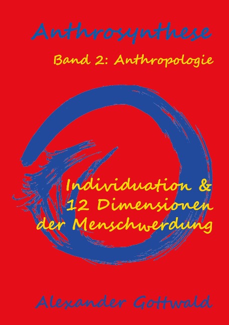 Anthrosynthese Band 2: Anthropologie - Alexander Gottwald