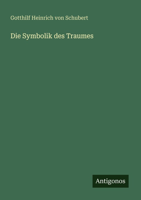 Die Symbolik des Traumes - Gotthilf Heinrich Von Schubert