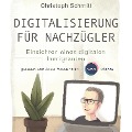 Digitalisierung für Nachzügler - Christoph Schmitt