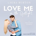 Cover-Bild zum Titel 'Love Me in the Spotlight Lib/E' von 'Laura Burton'