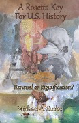 A Rosetta Key For U.S. History: Renewal or Rigidification? - Michael A. Susko