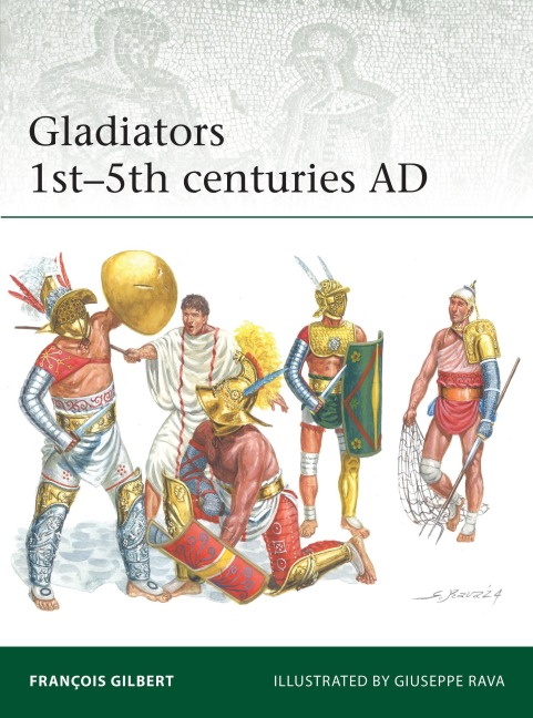 Gladiators 1st-5th centuries AD - François Gilbert