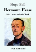Cover-Bild zum Titel 'Hermann Hesse' von 'Hugo Ball'