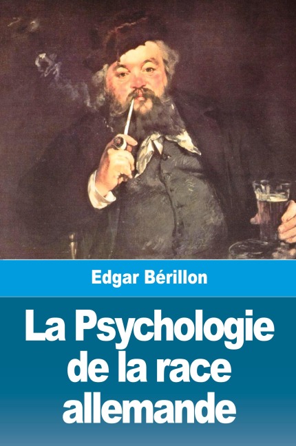 La Psychologie de la race allemande - Edgar Bérillon