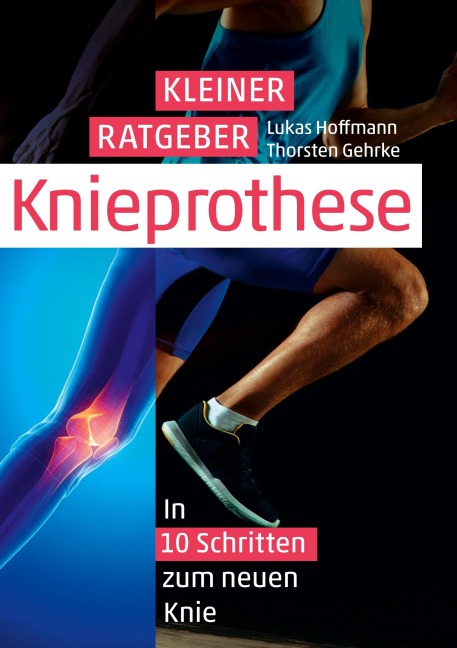 Kleiner Ratgeber Knieprothese - Lukas Hoffmann