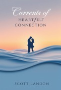 Cover-Bild zum Titel 'Currents of Heartfelt Connection' von 'Scott Landon'