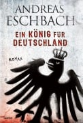 Cover-Bild zum Titel 'Ein König für Deutschland' von 'Andreas Eschbach'