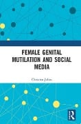 Cover-Bild zum Titel 'Female Genital Mutilation and Social Media' von 'Christina Julios'