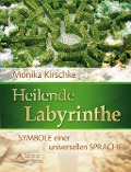 Heilende Labyrinthe - Monika Kirschke