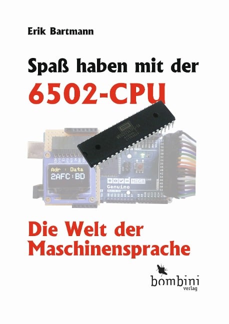 Spaß haben mit der 6502-CPU - Erik Bartmann