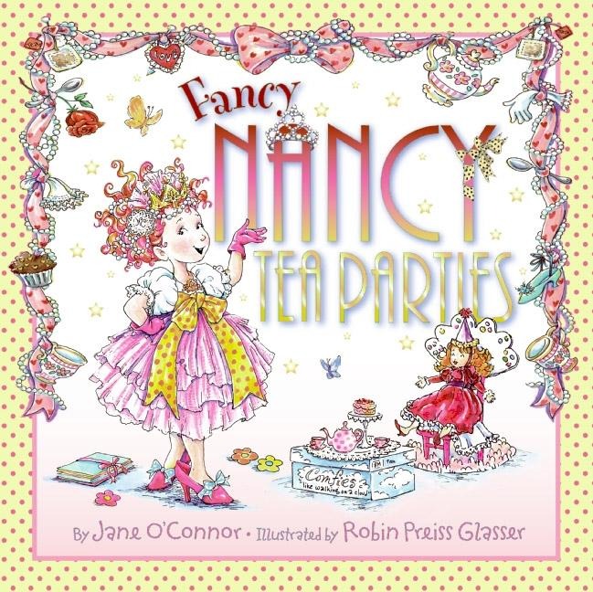 Fancy Nancy: Tea Parties - Jane O'Connor