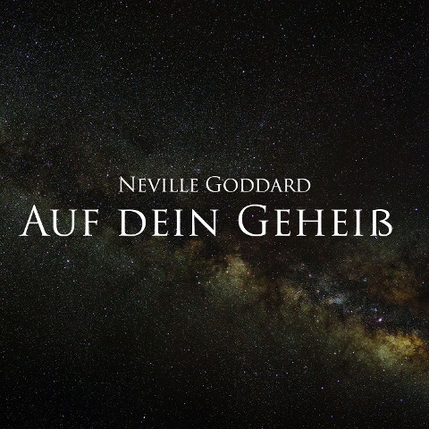 Auf dein Geheiß - Neville Goddard