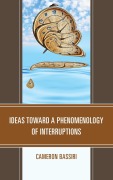 Cover-Bild zum Titel 'Ideas toward a Phenomenology of Interruptions' von 'Cameron Bassiri'