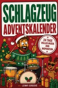 Cover-Bild zum Titel 'Schlagzeug Adventskalender: 24 Tage voller Musik, Klang und Inspiration für alle, die Schlagzeug lieben' von 'Lenny Groove'