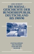 Cover-Bild zum Titel 'Die Sozialgeschichte der Bundesrepublik Deutschland bis 1989/90' von 'Axel Schildt'