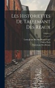 Les Historiettes De Tallemant Des Réaux; Volume 1 - Paulin Paris, Louis-Jean-Nicolas Monmerqué, Tallemant Des Réaux