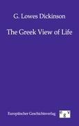 The Greek View of Life - G. Lowes Dickinson