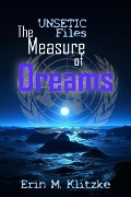 Cover-Bild zum Titel 'UNSETIC Files: The Measure of Dreams' von 'Erin M. Klitzke'