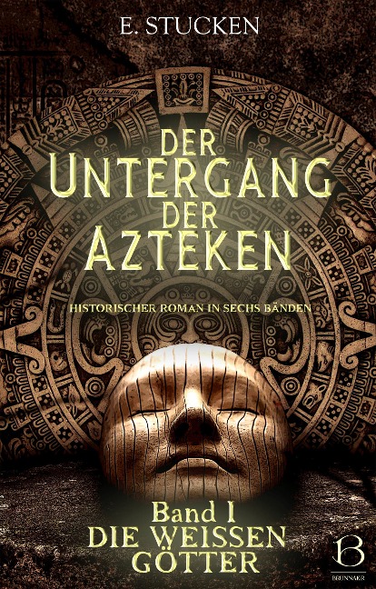 Der Untergang der Azteken. Band I - E. Stucken